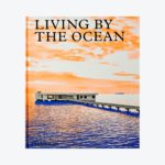 Living by the Ocean: Contemporary Houses by the Sea
