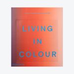 Living in Colour: Colour in Contemporary Interior Design