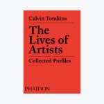 The Lives of Artists: Collected Profiles