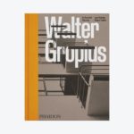 Walter Gropius: An Illustrated Biography